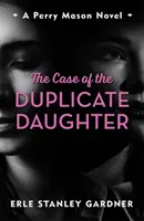 A másolatlány esete - Egy Perry Mason-regény - Case of the Duplicate Daughter - A Perry Mason novel