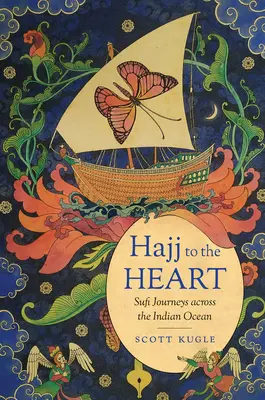 Hajj a szívhez: Szúfi utazások az Indiai-óceánon át - Hajj to the Heart: Sufi Journeys Across the Indian Ocean