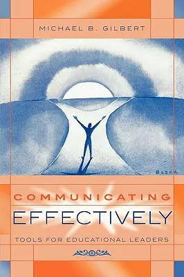 Hatékony kommunikáció: Eszközök az oktatási vezetők számára - Communicating Effectively: Tools for Educational Leaders