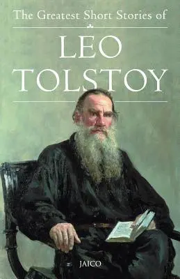 Leó Tolsztoj legnagyobb novellái - The Greatest Short Stories of Leo Tolstoy