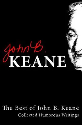 John B. Keane legjobbjai: Összegyűjtött humoros írások - Best of John B. Keane: Collected Humorous Writings