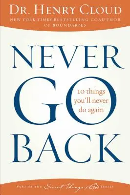 Soha ne menj vissza: 10 dolog, amit soha többé nem fogsz megtenni - Never Go Back: 10 Things You'll Never Do Again