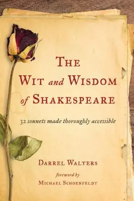 Shakespeare szelleme és bölcsessége: Szonettek: 32 szonett alaposan hozzáférhetővé téve - The Wit and Wisdom of Shakespeare: 32 Sonnets Made Thoroughly Accessible