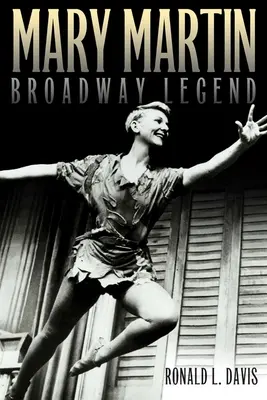 Mary Martin, a Broadway legenda - Mary Martin, Broadway Legend