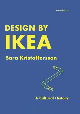 Design by Ikea: A Cultural History: A Cultural History - Design by Ikea: A Cultural History