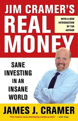 Jim Cramer valódi pénze: Sane Investing in an Insane World - Jim Cramer's Real Money: Sane Investing in an Insane World