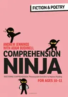 Szövegértés Ninja 10-11 éveseknek: Szépirodalom és költészet - szövegértési feladatlapok 6. évfolyam számára - Comprehension Ninja for Ages 10-11: Fiction & Poetry - Comprehension worksheets for Year 6