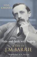 Bújócska angyalokkal - J. M. Barrie élete - Hide-And-Seek With Angels - The Life of J.M. Barrie