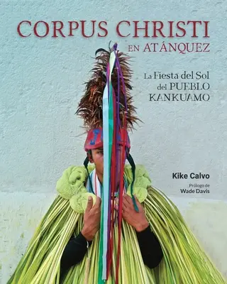 Corpus Christi en Atnquez. La Fiesta del Sol del Pueblo Kankuamo en Colombia.