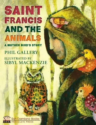 Szent Ferenc és az állatok: A Mother Bird's Story - St. Francis and the Animals: A Mother Bird's Story
