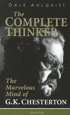 A teljes gondolkodó: G. K. Chesterton csodálatos elméje - The Complete Thinker: The Marvelous Mind of G.K. Chesterton