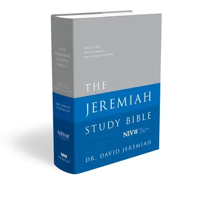 The Jeremiah Study Bible-NIV: What It Says. What It Means. What It Means for You.