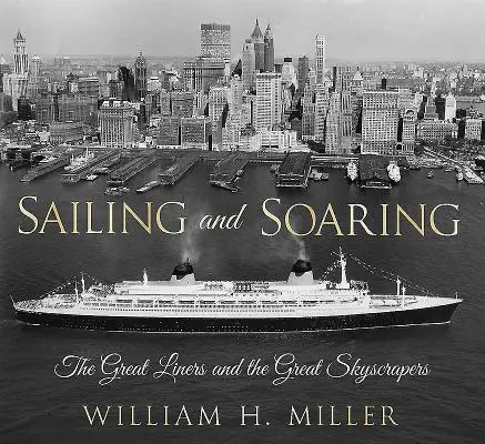 Vitorlázás és szárnyalás: A nagy vonalhajók és a nagy felhőkarcolók - Sailing and Soaring: The Great Liners and the Great Skyscrapers