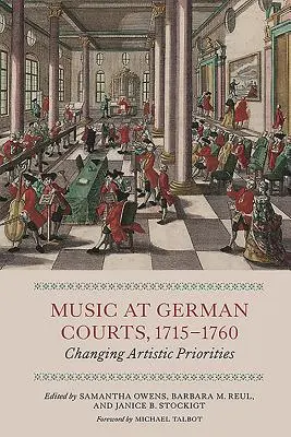 Zene a német udvarokban, 1715-1760: változó művészeti prioritások - Music at German Courts, 1715-1760: Changing Artistic Priorities