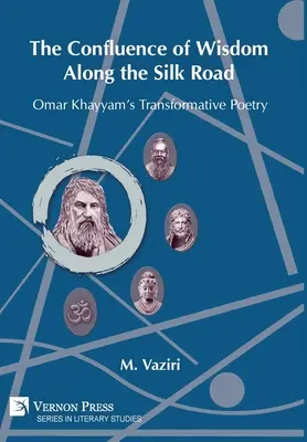 A bölcsesség összefolyása a Selyemút mentén: Omar Khayyam átalakító költészete - The Confluence of Wisdom Along the Silk Road: Omar Khayyam's Transformative Poetry