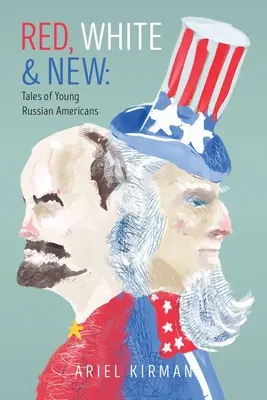 Piros, fehér és új: Fiatal amerikai orosz fiatalok történetei - Red, White & New: Tales of Young Russian Americans