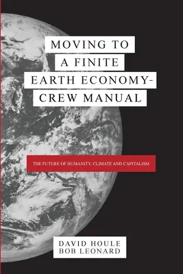 A véges földi gazdaságra való áttérés - A legénység kézikönyve - Moving to a Finite Earth Economy - Crew Manual