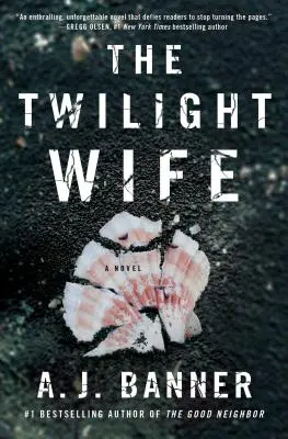 Az Alkonyfeleség: Pszichológiai thriller a Jószomszéd szerzőjétől - The Twilight Wife: A Psychological Thriller by the Author of the Good Neighbor