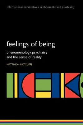 A lét érzései: Fenomenológia, pszichiátria és a valóságérzékelés - Feelings of Being: Phenomenology, Psychiatry and the Sense of Reality