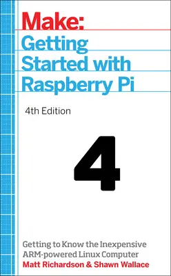 Kezdő lépések a Raspberry Pi-vel: Ismerkedés az olcsó, karos Linux-alapú számítógéppel - Getting Started with Raspberry Pi: Getting to Know the Inexpensive Arm-Powered Linux Computer