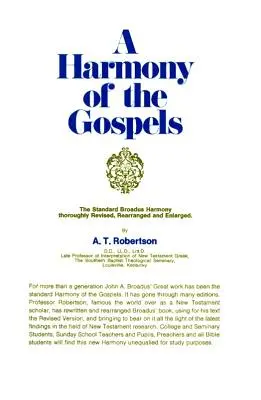 Az evangéliumok harmóniája: A Broadus-harmónia alapján a felülvizsgált változatban - A Harmony of the Gospels: Based on the Broadus Harmony in the Revised Version