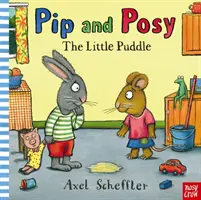 Pip és Posy: A kis pocsolya (Reid Camilla (szerkesztőségi igazgató)) - Pip and Posy: The Little Puddle (Reid Camilla (Editorial Director))