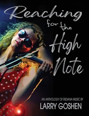 Reaching for the High Note: Egy indianai zenei antológia - Reaching for the High Note: An Anthology of Indiana Music