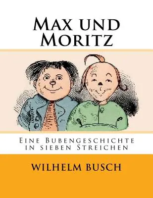 Max és Moritz: Egy fiútörténet hét trükkben - Max und Moritz: Eine Bubengeschichte in sieben Streichen