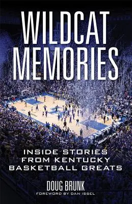 Wildcat Memories: A Kentucky kosárlabda nagyjainak belső történetei - Wildcat Memories: Inside Stories from Kentucky Basketball Greats