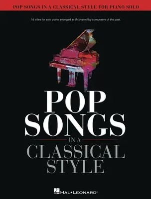 Popdalok klasszikus stílusban zongoraszólóra: For Piano Solo - Pop Songs in a Classical Style for Piano Solo: For Piano Solo
