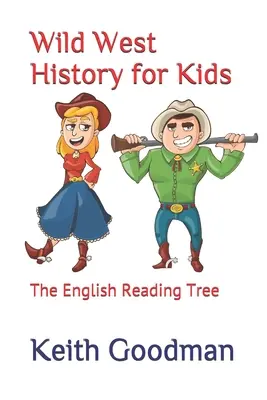Vadnyugati történelem gyerekeknek: Az angol olvasófa - Wild West History for Kids: The English Reading Tree