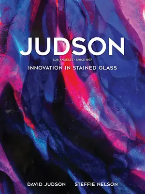 Judson: Innováció az üvegfestészetben - Judson: Innovation in Stained Glass