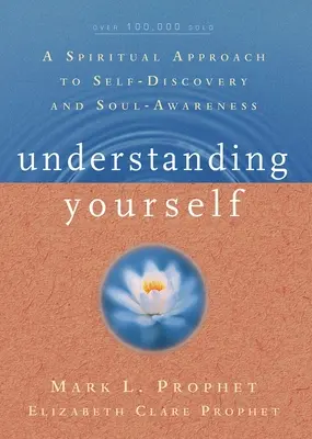 Önmagad megértése: Spirituális megközelítés az önfelfedezéshez és a lélek tudatosításához - Understanding Yourself: A Spiritual Approach to Self-Discovery and Soul Awareness