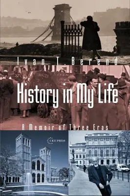 Történelem az életemben: Három korszak emlékirata - History in My Life: A Memoir of Three Eras