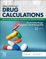 Brown és Mulholland Gyógyszerkalkulációk - Arány- és arányszámítási feladatok a klinikai gyakorlat számára - Brown and Mulholland's Drug Calculations - Ratio and Proportion Problems for Clinical Practice