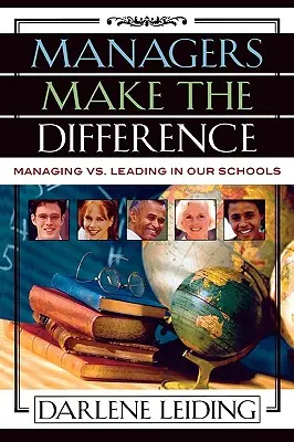 A menedzserek teszik a különbséget: Managing vs. Leading In Our Schools - Managers Make the Difference: Managing vs. Leading In Our Schools