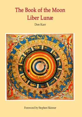 A Hold könyve - Liber Lunae: A Hold kastélyainak mágiája - The Book of the Moon - Liber Lunae: The Magic of the Mansions of the Moon