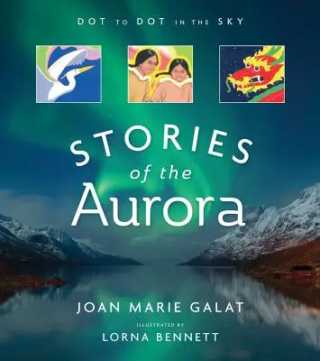 Pontról pontra az égen (Történetek az Auróráról): Az északi fény mítoszai és tényei - Dot to Dot in the Sky (Stories of the Aurora): The Myths and Facts of the Northern Lights