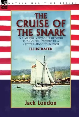 A Snark hajóútja: vitorlásút a Csendes-óceán déli részén egy cutter-felszerelésű ketchen - The Cruise of the Snark: a Sailing Voyage Through the South Pacific in a Cutter-Rigged Ketch