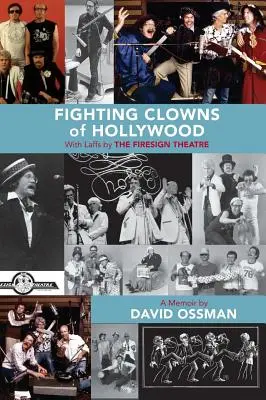 Hollywood harci bohócai: A FIRESIGN THEATRE (kemény kötés) - Fighting Clowns of Hollywood: With Laffs by THE FIRESIGN THEATRE (hardback)