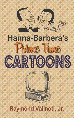 Hanna Barbera's Prime Time Cartoons (kemény kötés) - Hanna Barbera's Prime Time Cartoons (hardback)