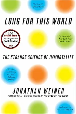 Long for This World: A halhatatlanság különös tudománya - Long for This World: The Strange Science of Immortality