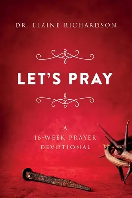 Imádkozzunk! Egy 16 hetes imádságos áhítat - Let's Pray: A 16-Week Prayer Devotional