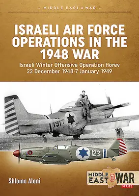 Az izraeli légierő műveletei az 1948-as háborúban: Izraeli téli offenzíva Horev hadművelet 1948. december 22-1949. január 7. - Israeli Air Force Operations in the 1948 War: Israeli Winter Offensive Operation Horev 22 December 1948-7 January 1949