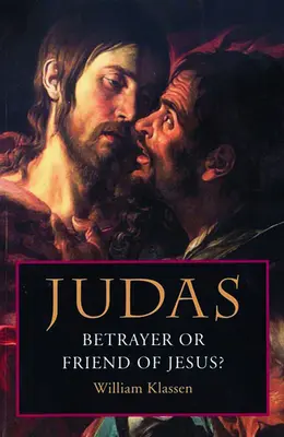 Júdás: Jézus árulója vagy barátja - Judas: Betrayer or Friend of Jesus