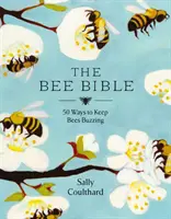 Méhbiblia - 50 módszer a méhek zümmögésének fenntartására - Bee Bible - 50 Ways to Keep Bees Buzzing