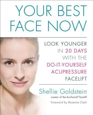 A legjobb arcod most: Nézz ki fiatalabbnak 20 nap alatt a Do-It-Yourself akupresszúrás arcfelvarrással - Your Best Face Now: Look Younger in 20 Days with the Do-It-Yourself Acupressure Facelift