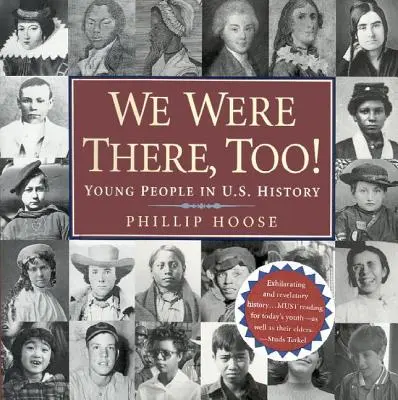 Mi is ott voltunk! Fiatalok az Egyesült Államok történelmében - We Were There, Too!: Young People in U.S. History