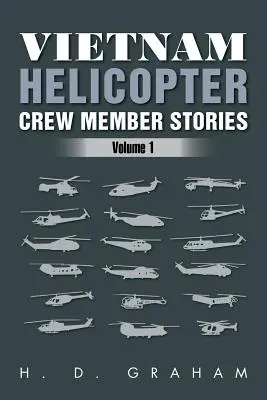 Vietnami helikopterszemélyzet tagjainak történetei: Volume 1 - Vietnam Helicopter Crew Member Stories: Volume 1