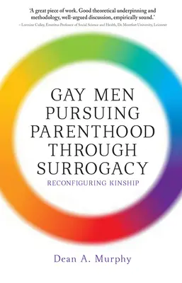 A béranyaság útján szülői státuszt kereső meleg férfiak: A rokonság újraszervezése - Gay Men Pursuing Parenthood through Surrogacy: Reconfiguring Kinship